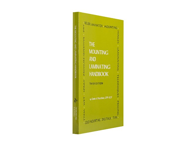 Mounting and Laminating Handbook - Chris A Paschke CPF GCF
