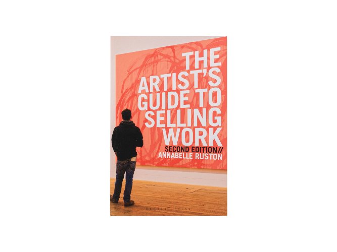 The Artist's Guide to Selling Work by Annabelle Ruston