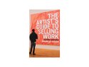 The Artist's Guide to Selling Work by Annabelle Ruston